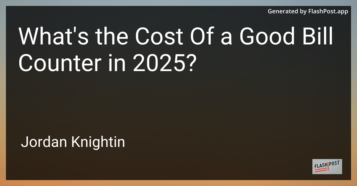 What's the Cost Of a Good Bill Counter in 2025?