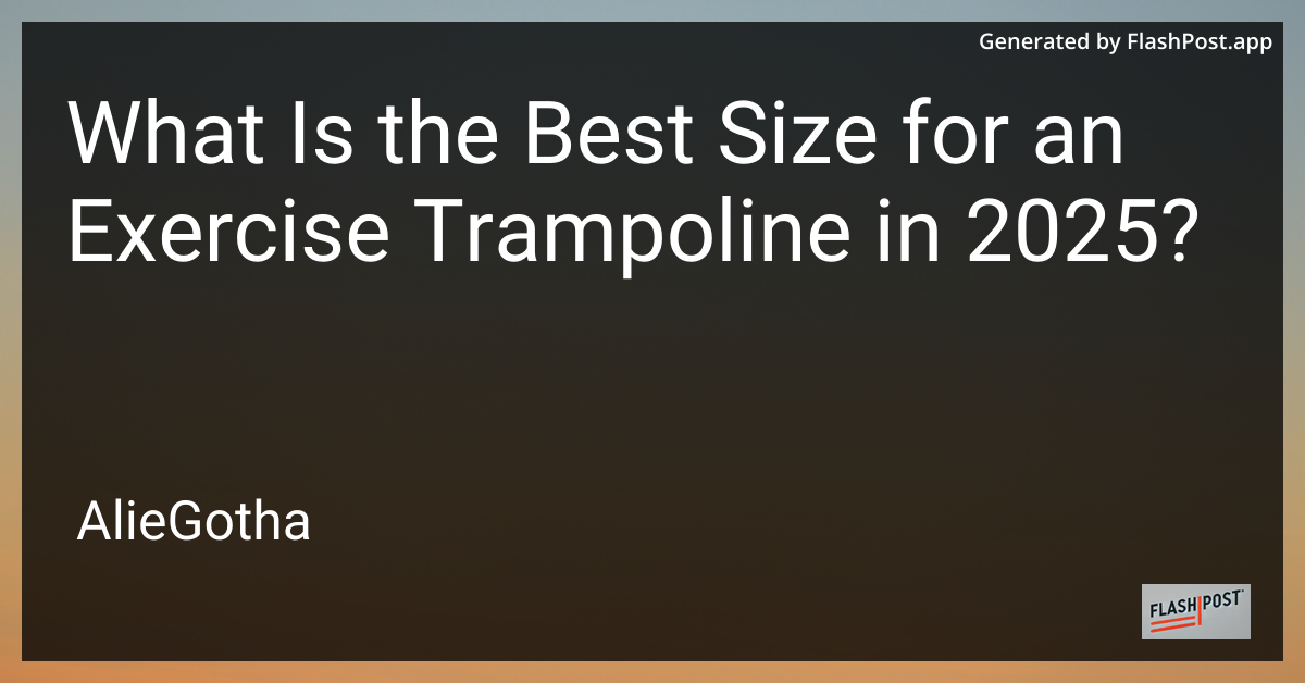 What Is the Best Size for an Exercise Trampoline in 2025?