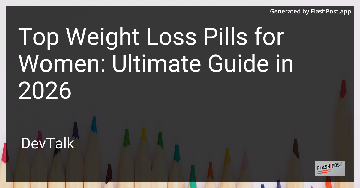 Top Weight Loss Pills for Women: Ultimate Guide in 2026