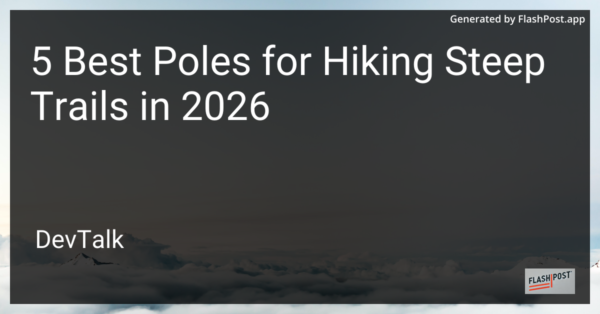 5 Best Poles for Hiking Steep Trails in 2026