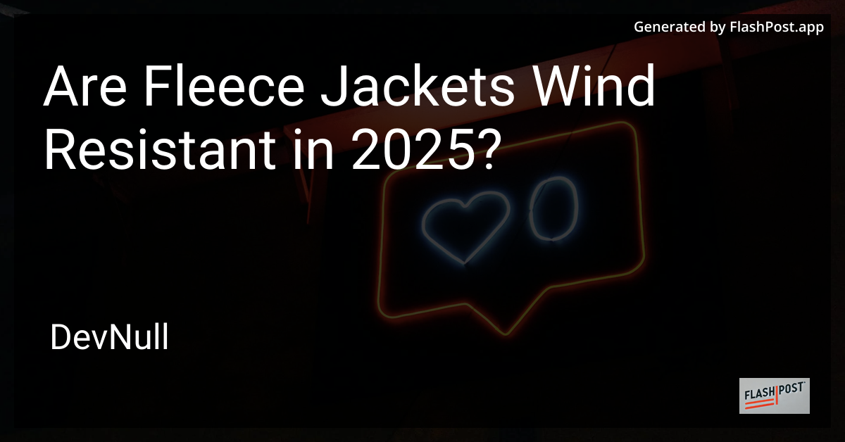 Are Fleece Jackets Wind Resistant in 2025?