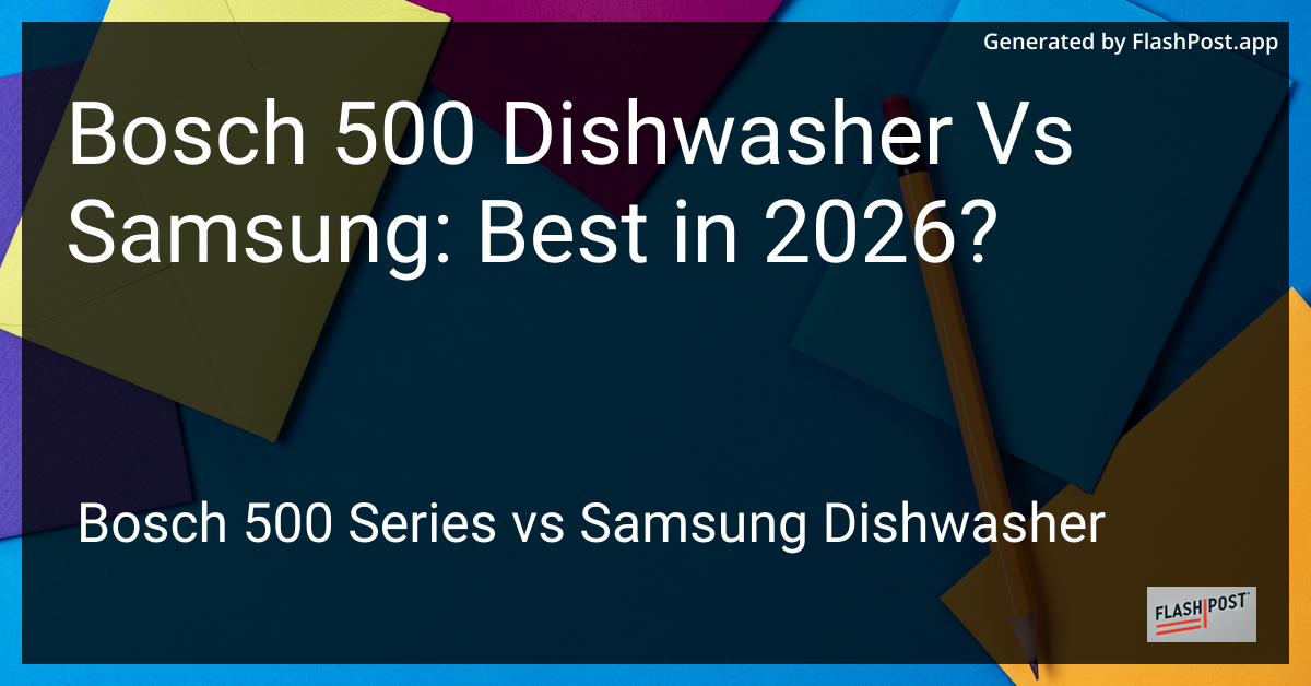 Bosch 500 Dishwasher Vs Samsung: Best in 2026?