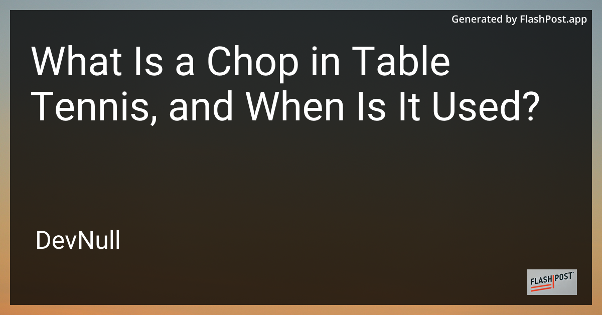 What Is a Chop in Table Tennis, and When Is It Used?