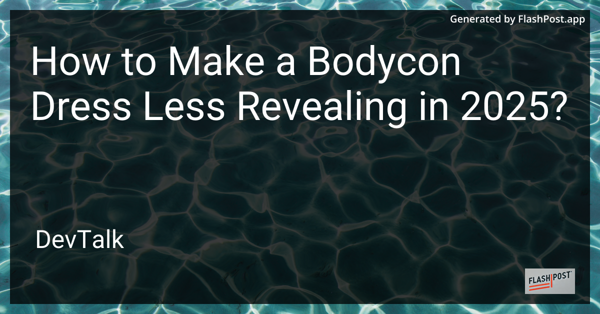 how to make a bodycon dress less revealing in 2025?