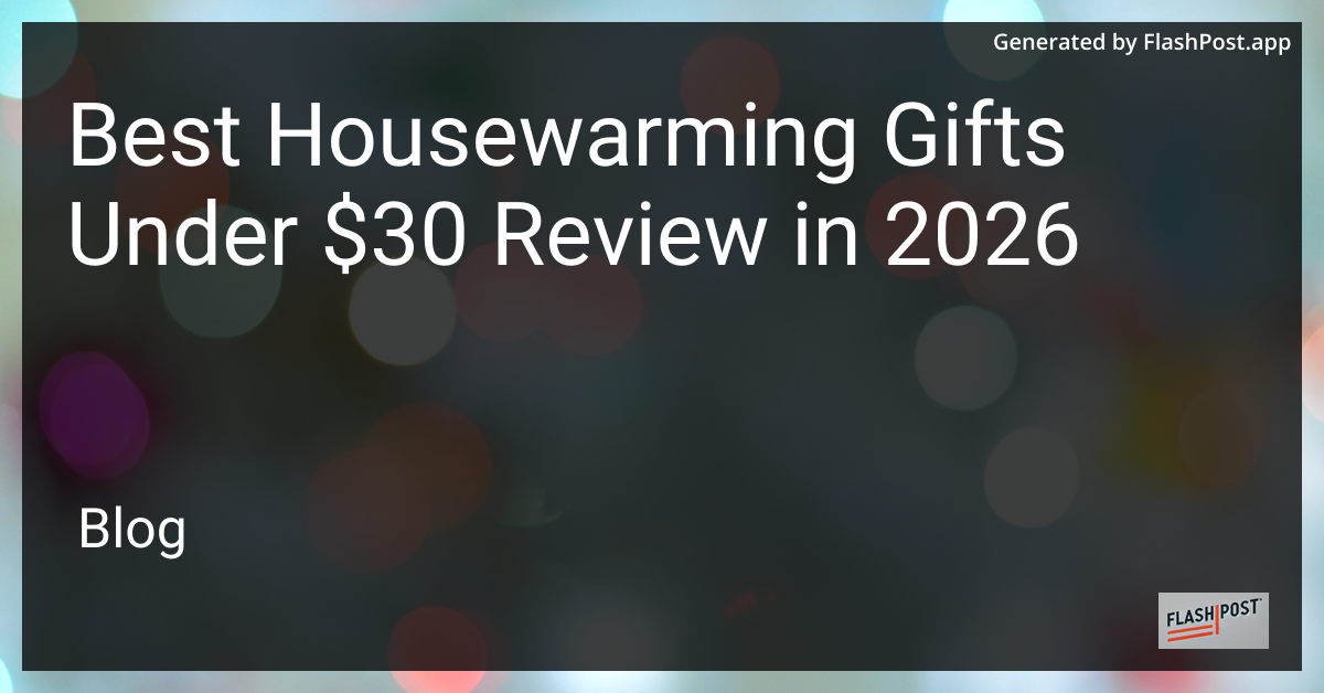 Best Housewarming Gifts Under $30 Review in 2026