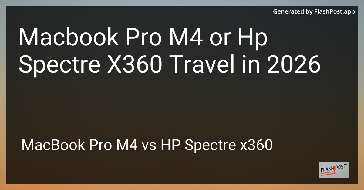 Macbook Pro M4 or Hp Spectre X360 Travel in 2026