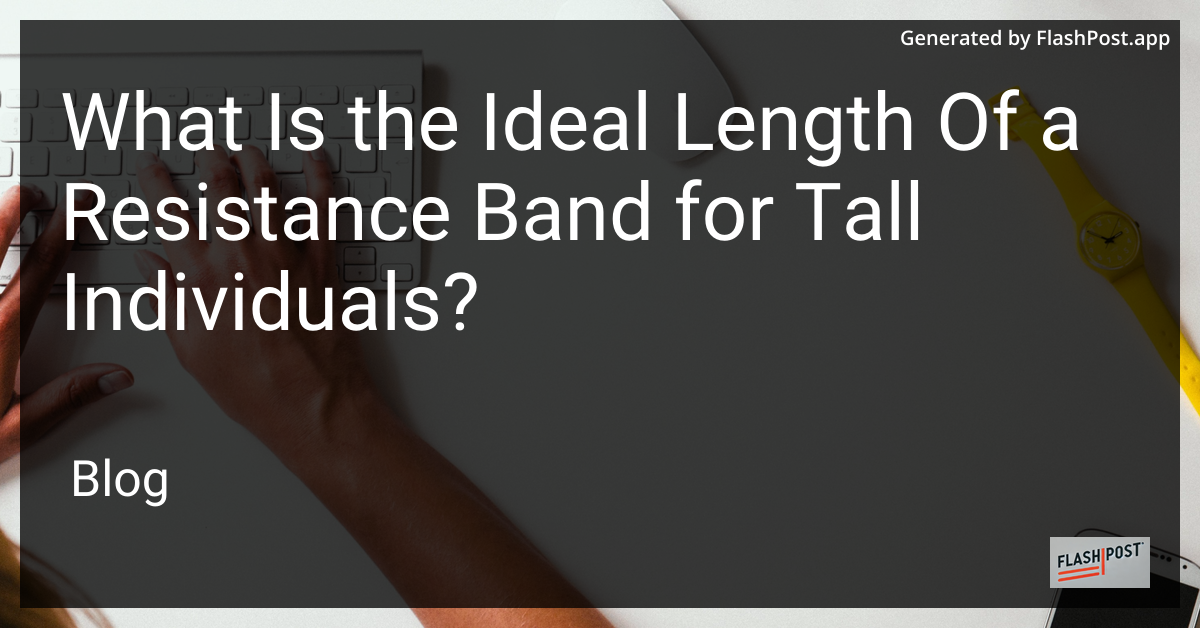 Resistance Bands for Tall Individuals