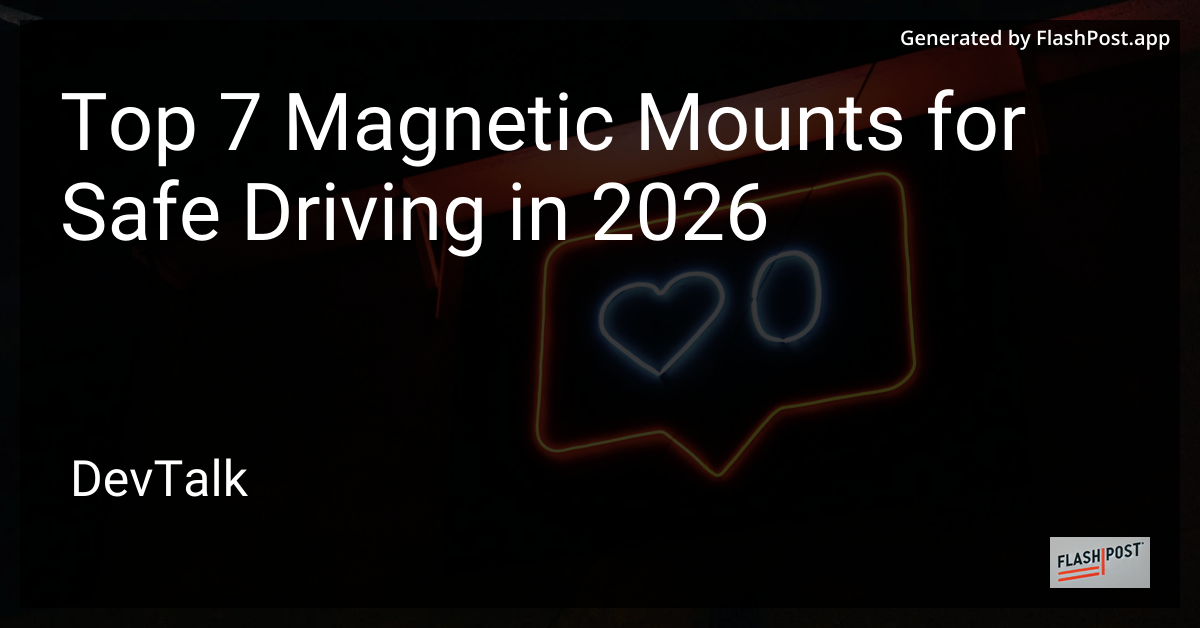 Top 7 Magnetic Mounts for Safe Driving in 2026