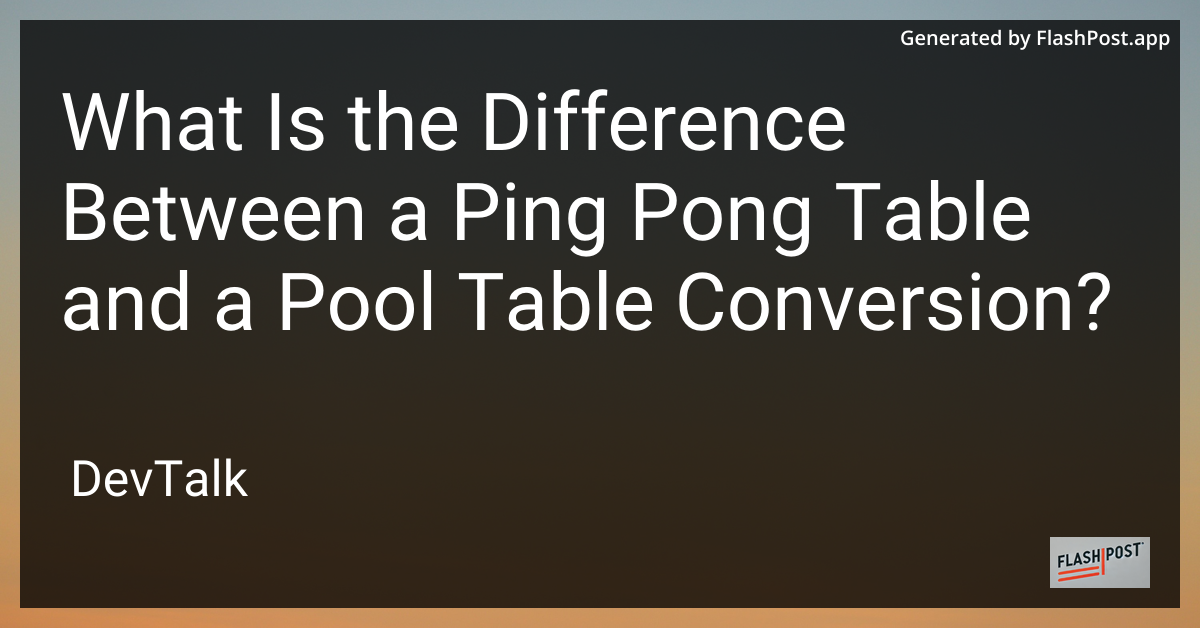 what is the difference between a ping pong table and a pool table conversion?