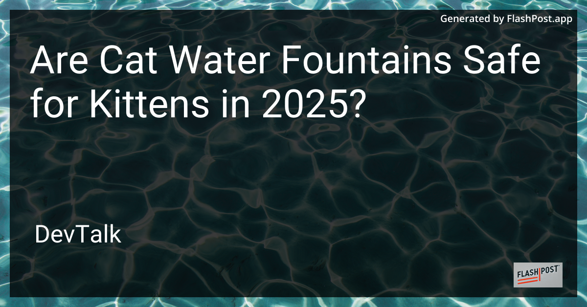 are cat water fountains safe for kittens in 2025?