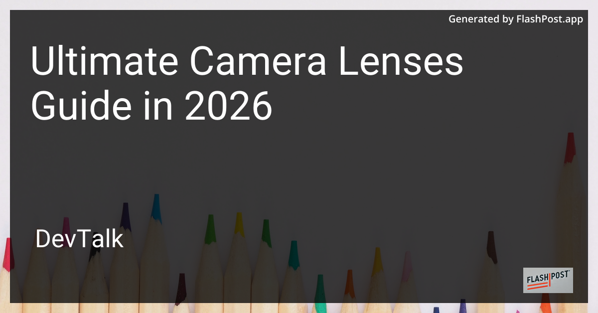 Ultimate Camera Lenses Guide in 2026