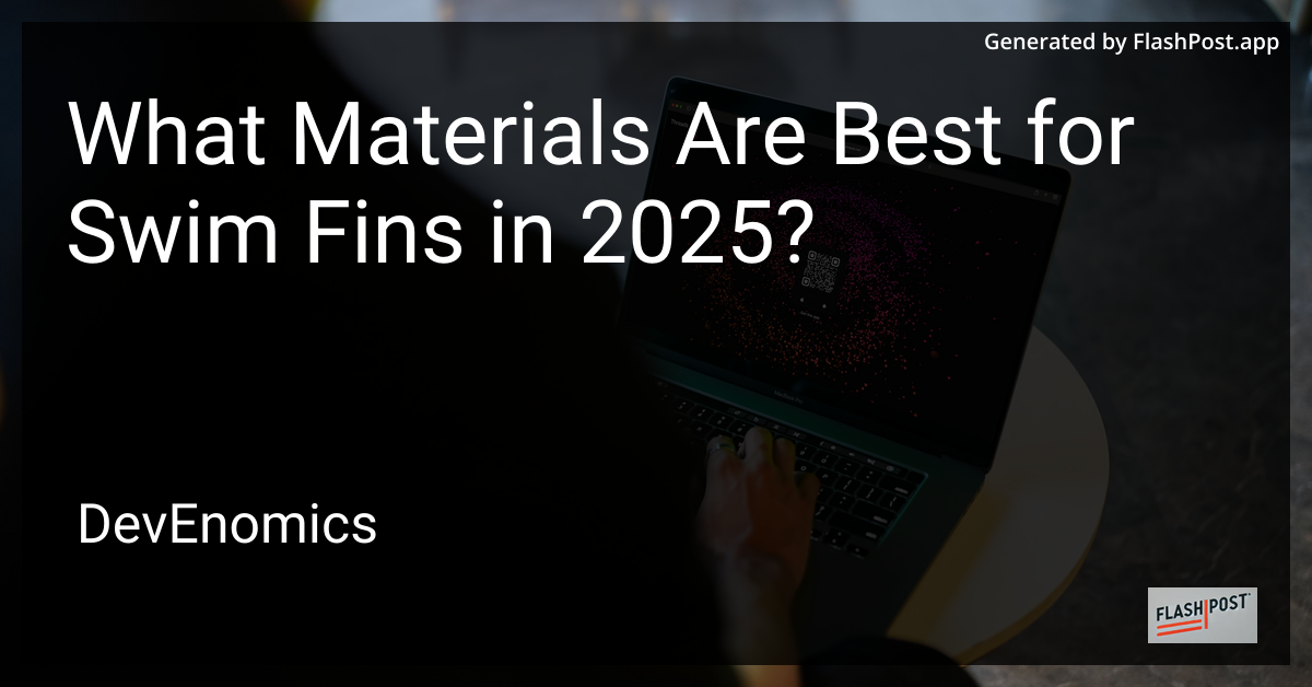 What Materials Are Best for Swim Fins in 2025?