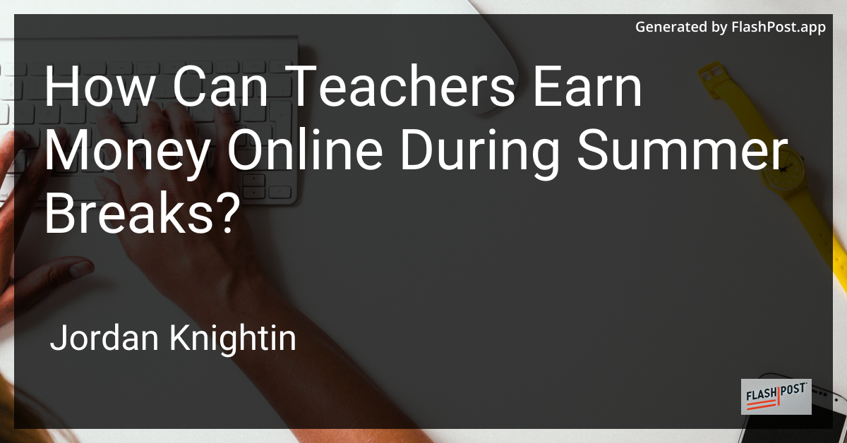 How Can Teachers Earn Money Online During Summer Breaks?