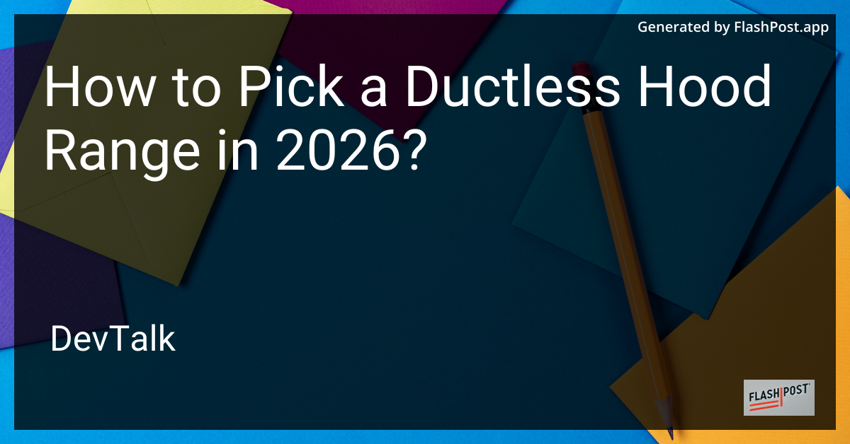 How to Pick a Ductless Hood Range in 2026?