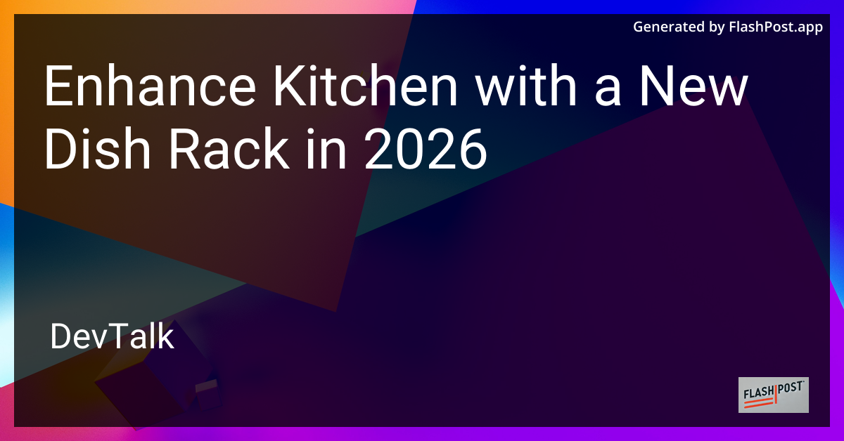 Enhance Kitchen with a New Dish Rack in 2026