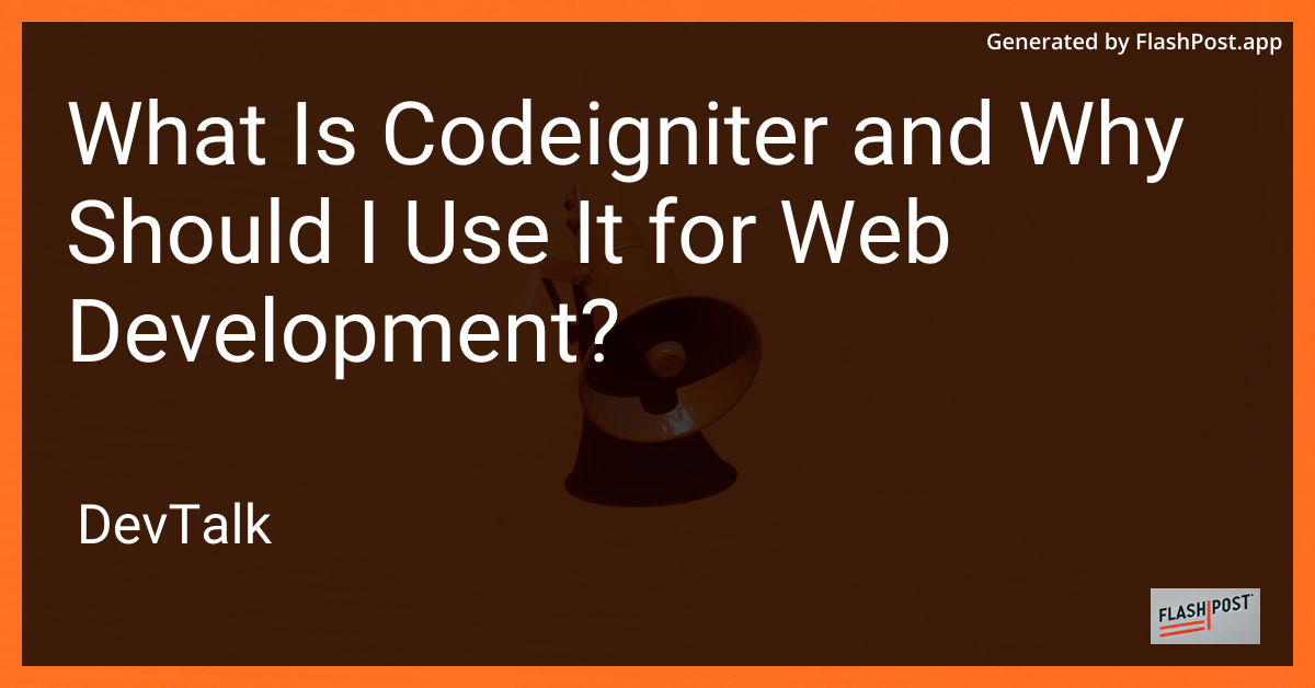 what is codeigniter and why should i use it for web development?