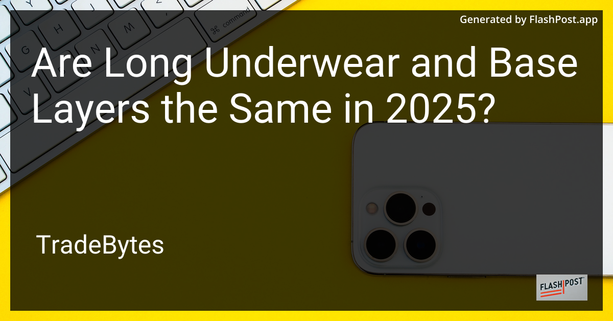 Long Underwear vs Base Layers