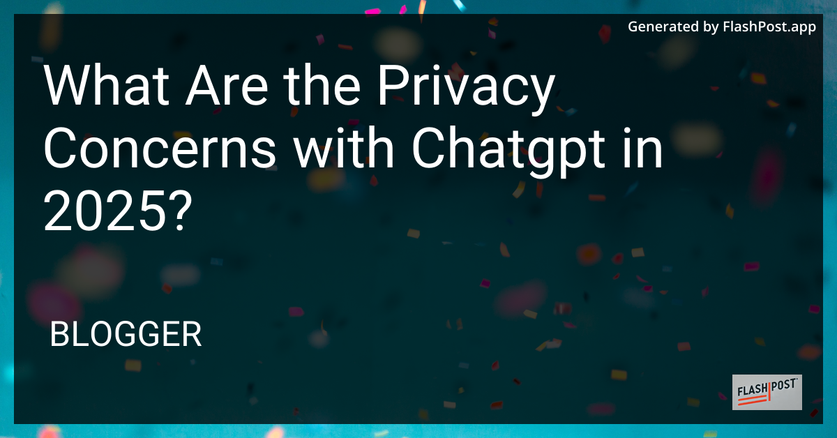 Privacy Concerns with ChatGPT in 2025
