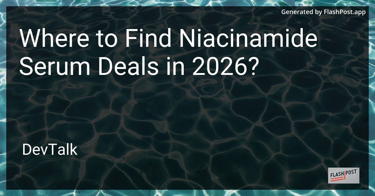Where to Find Niacinamide Serum Deals in 2026?