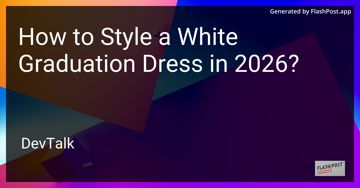 How to Style a White Graduation Dress in 2026?