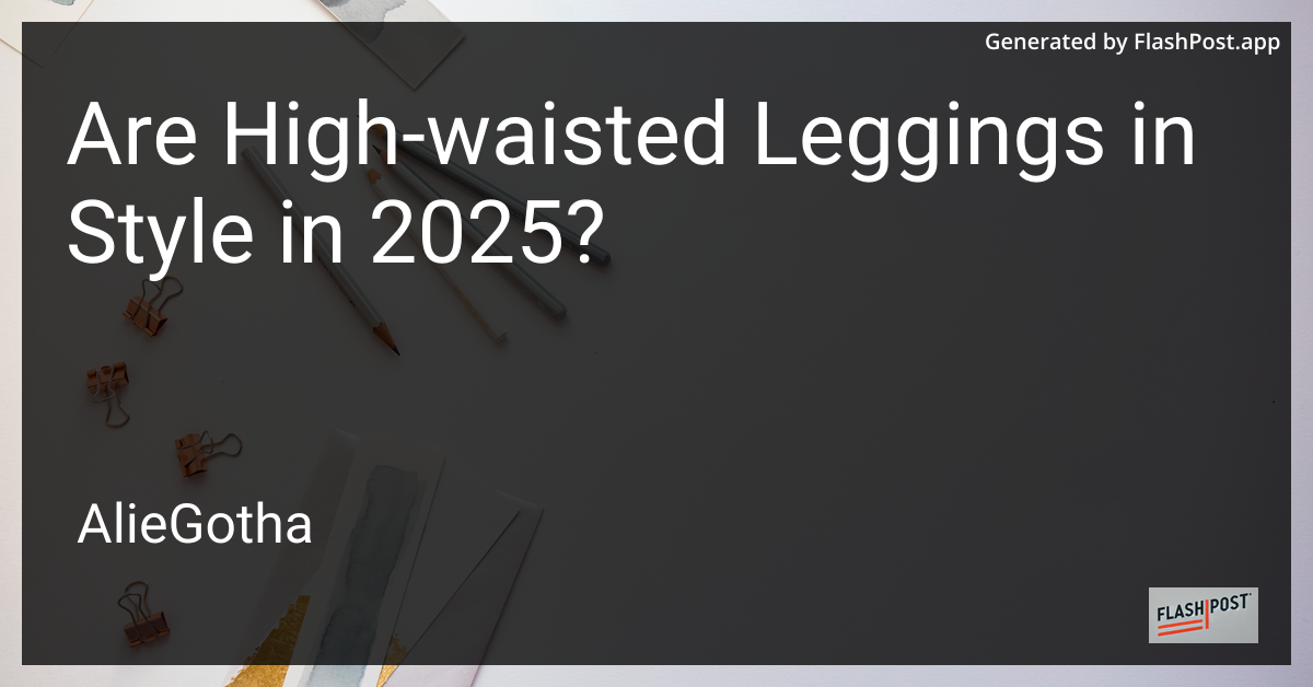 Are High-waisted Leggings in Style in 2025?