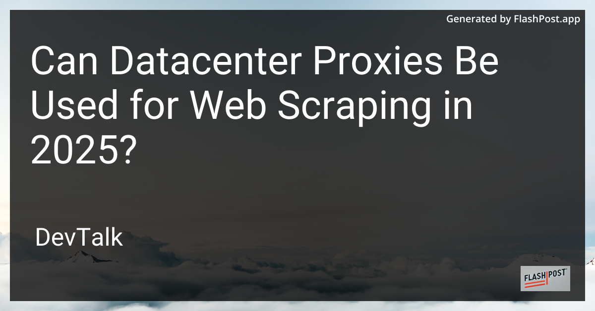 can datacenter proxies be used for web scraping in 2025?