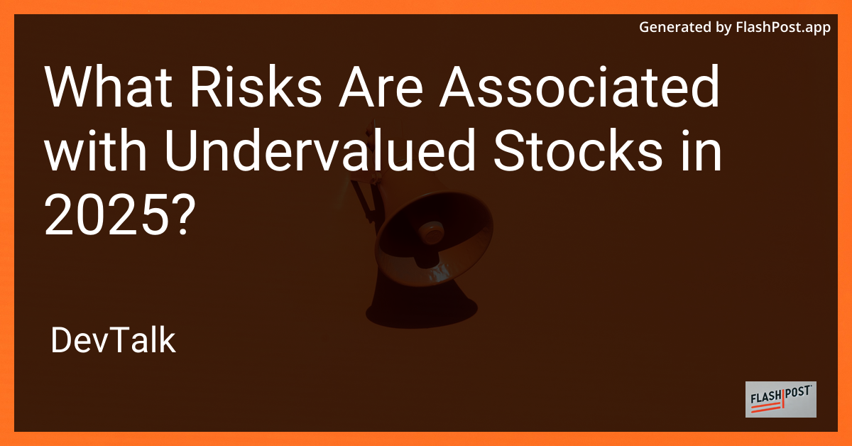 what risks are associated with undervalued stocks in 2025?