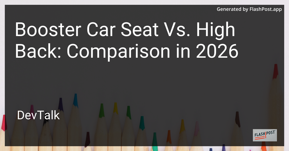 Booster Car Seat Vs. High Back: Comparison in 2026