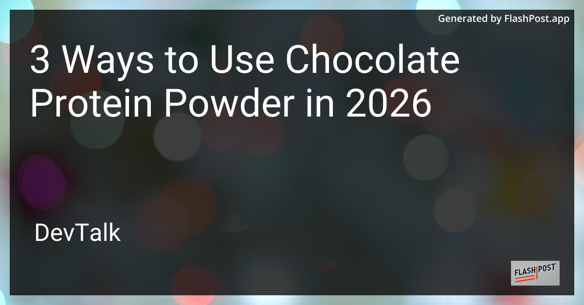3 Ways to Use Chocolate Protein Powder in 2026