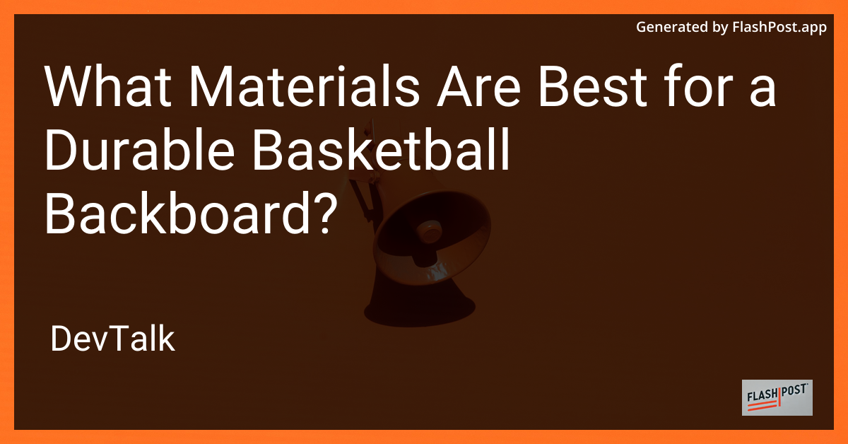 what materials are best for a durable basketball backboard?