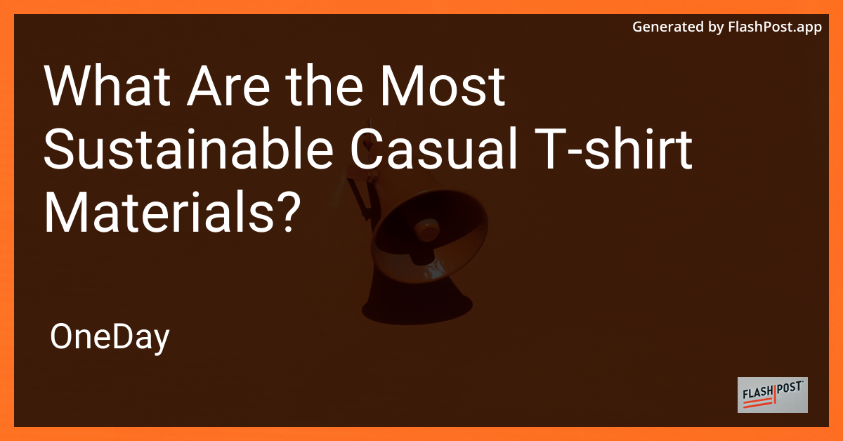 Sustainable Casual T-Shirt Materials