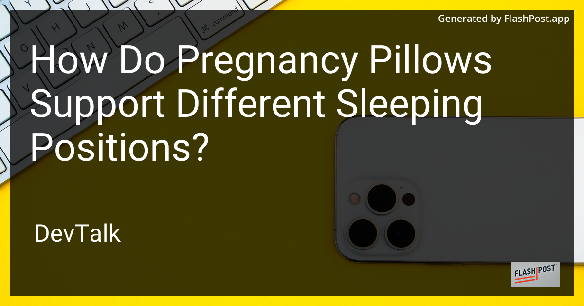 how do pregnancy pillows support different sleeping positions?
