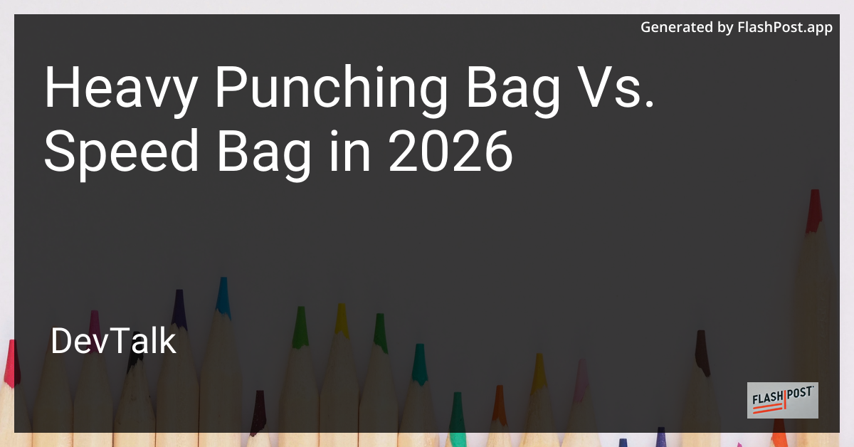 Heavy Punching Bag Vs. Speed Bag in 2026