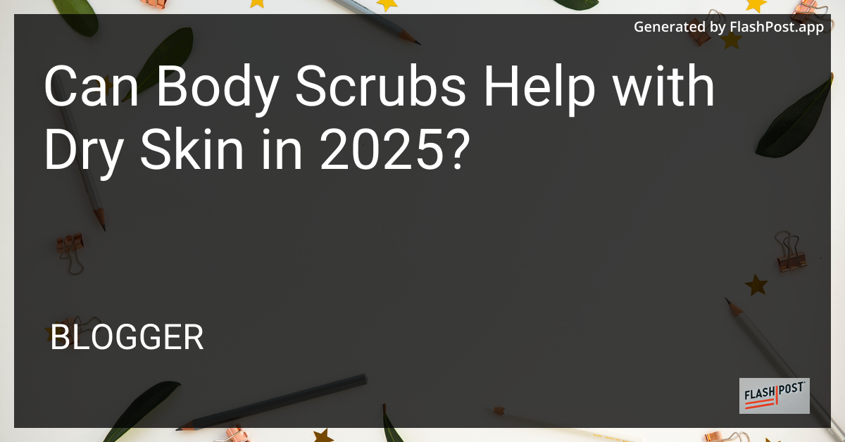 Body Scrubs for Dry Skin