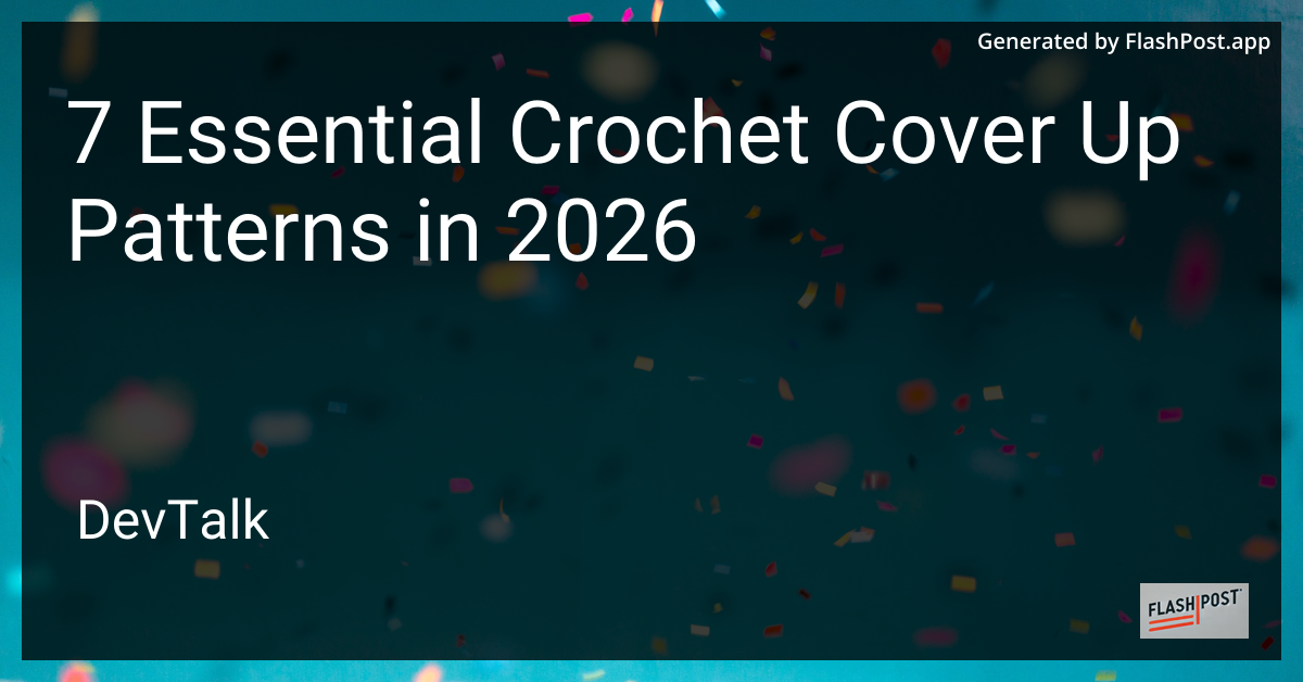 7 Essential Crochet Cover Up Patterns in 2026