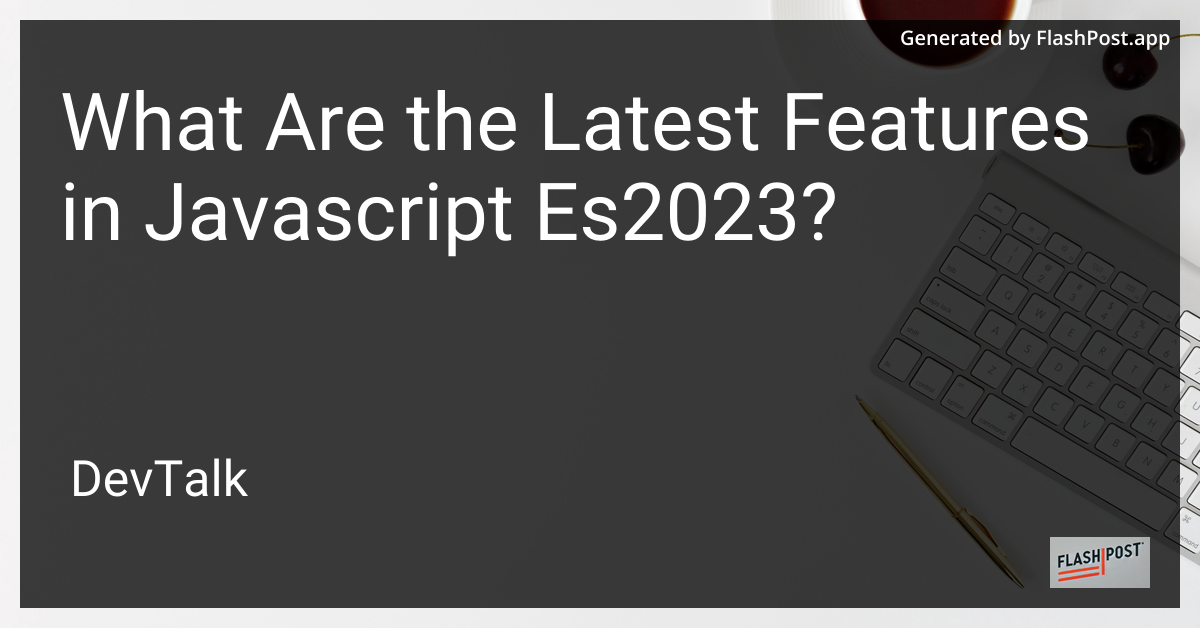 What are the latest features in JavaScript ES2023?