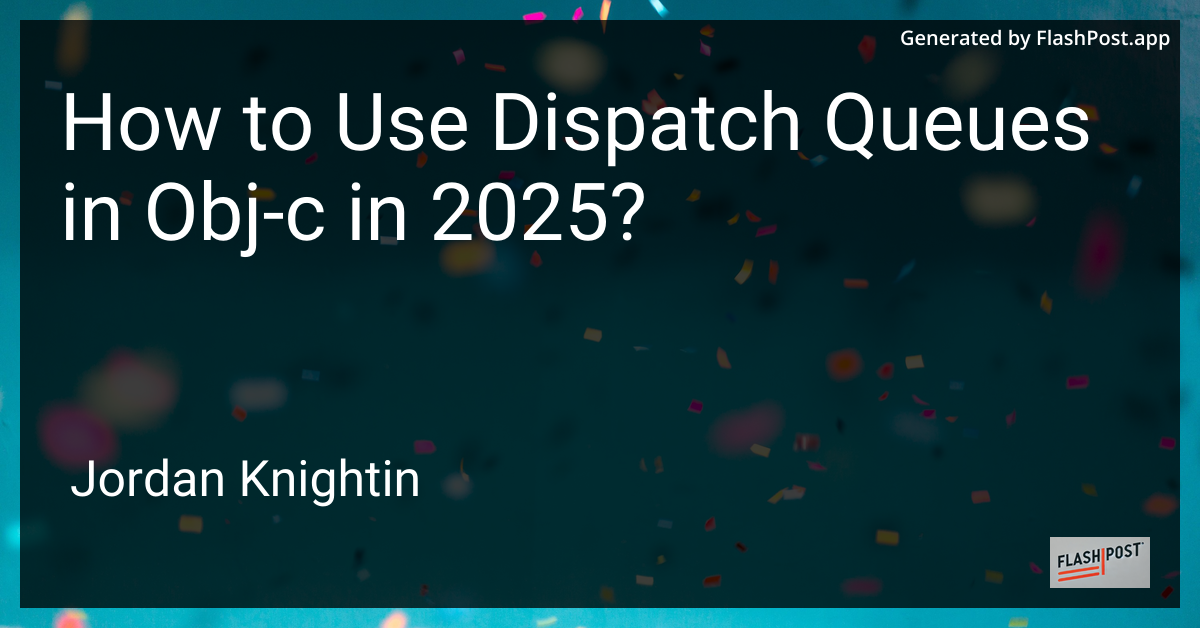 How to Use Dispatch Queues in Obj-c in 2025?