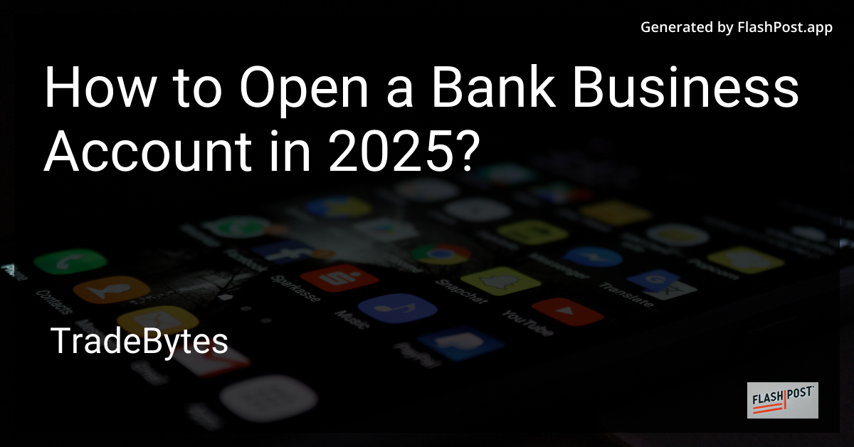 How to Open a Bank Business Account in 2025