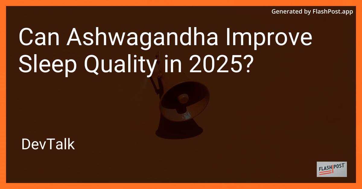 can ashwagandha improve sleep quality in 2025?