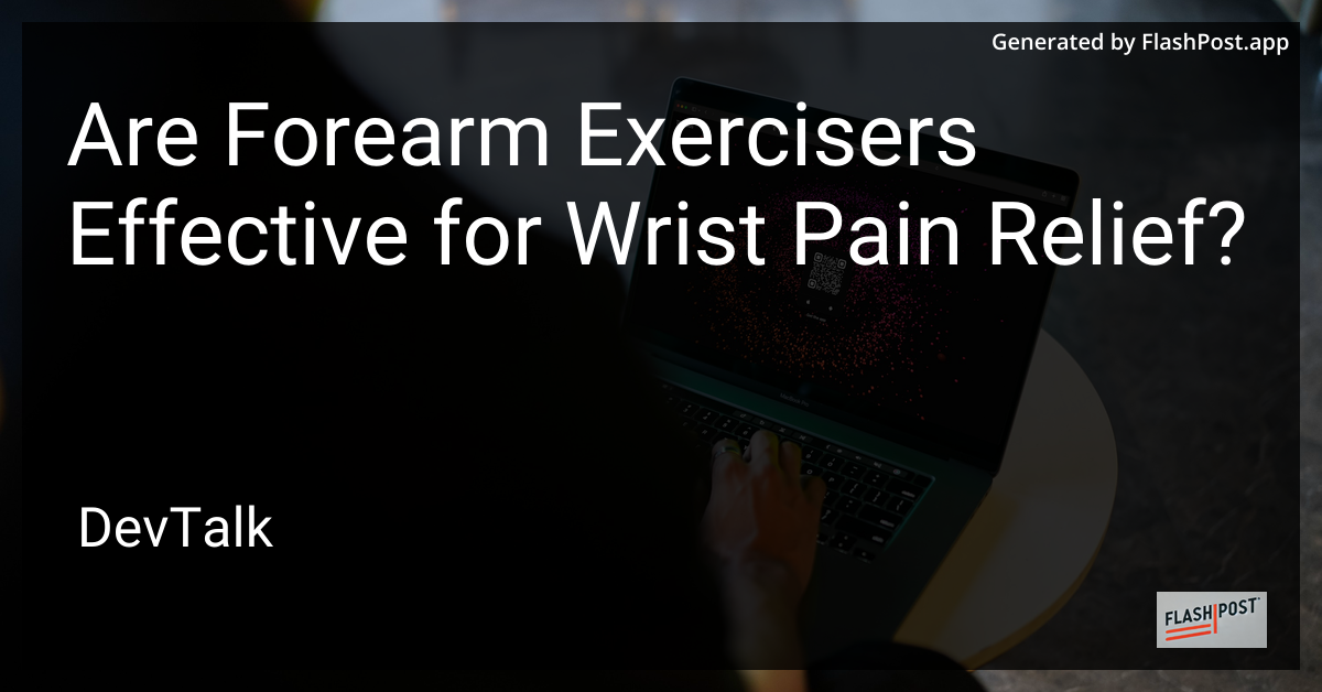 are forearm exercisers effective for wrist pain relief?