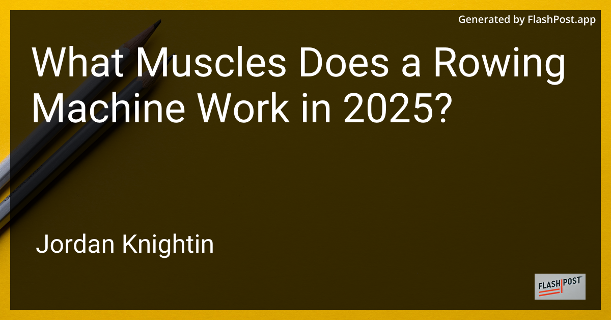 What Muscles Does a Rowing Machine Work in 2025?