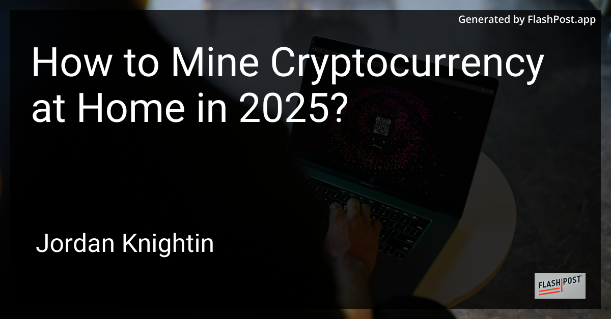 How to Mine Cryptocurrency at Home in 2025?