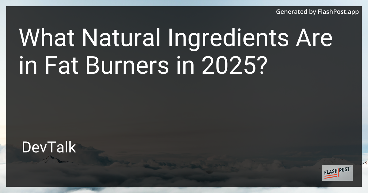 what natural ingredients are in fat burners in 2025?