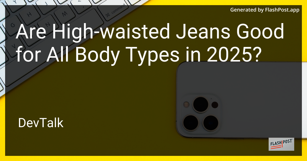 are high-waisted jeans good for all body types in 2025?