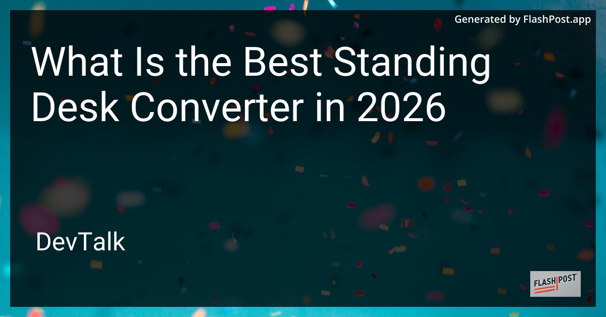 What Is the Best Standing Desk Converter in 2026