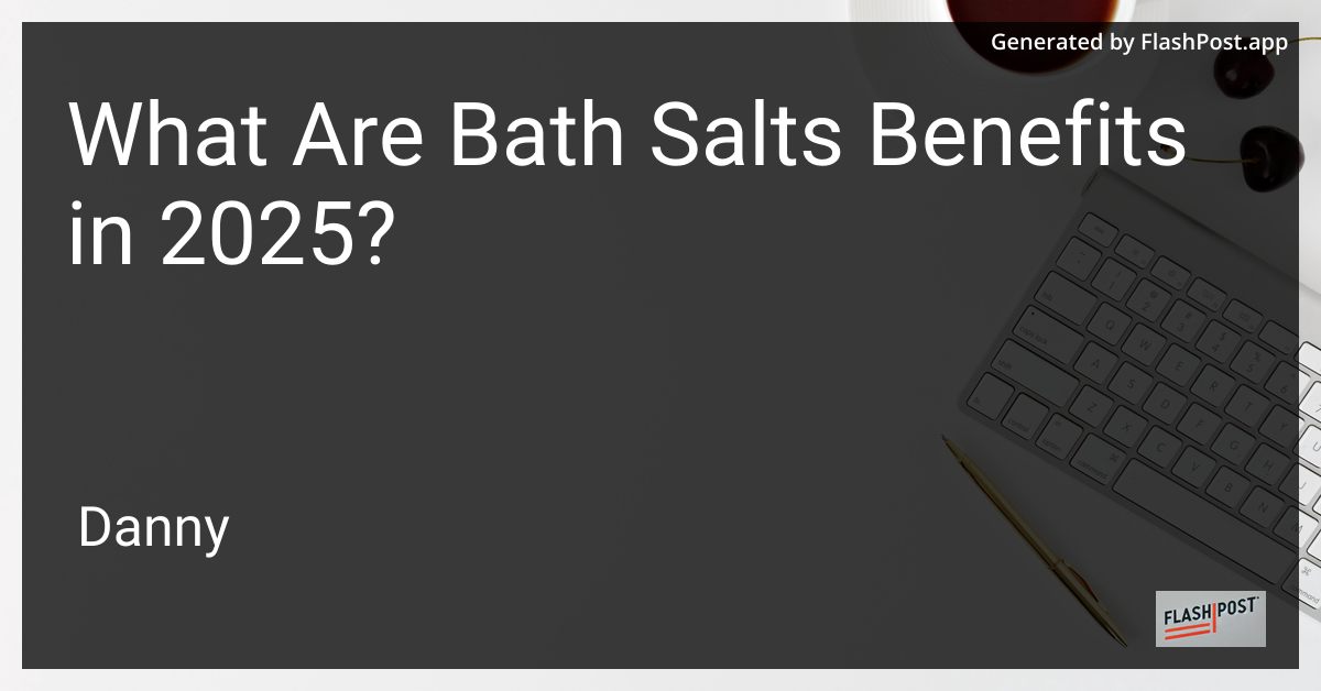 Bath Salts Benefits