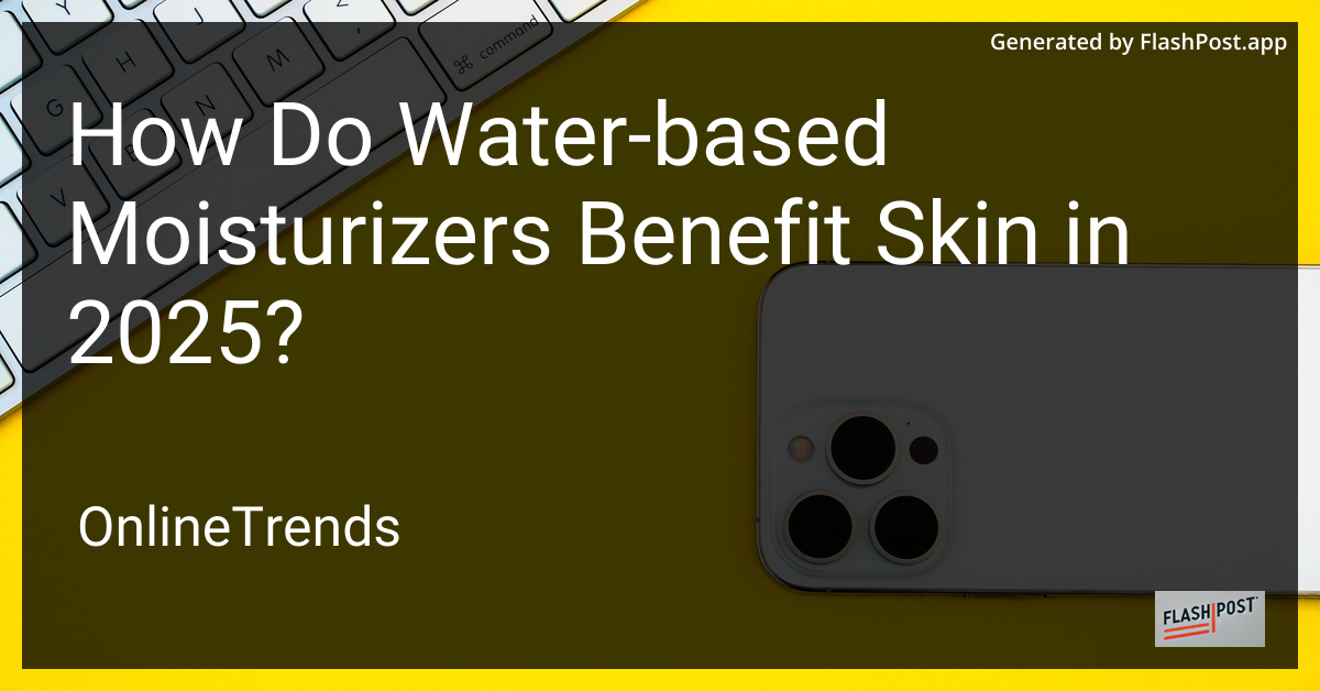 Water-Based Moisturizers