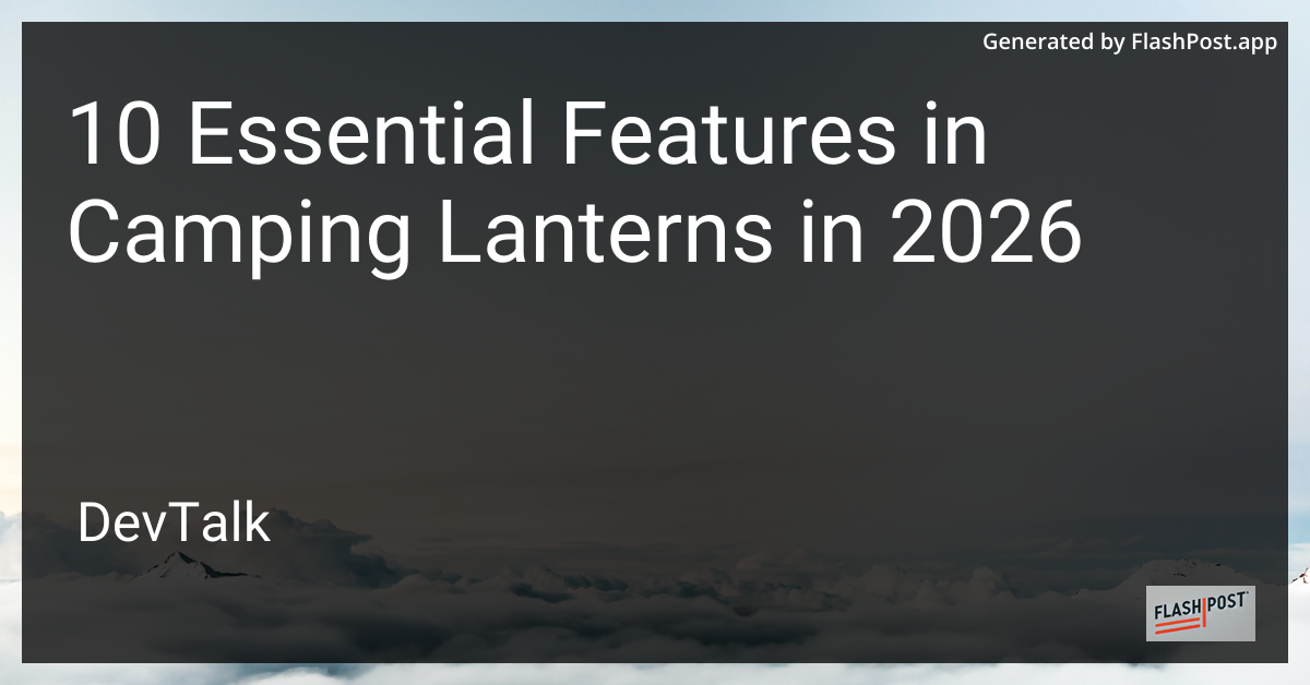 10 Essential Features in Camping Lanterns in 2026