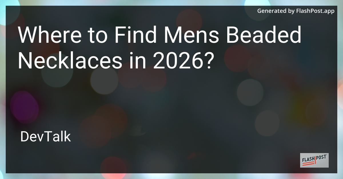 Where to Find Mens Beaded Necklaces in 2026?