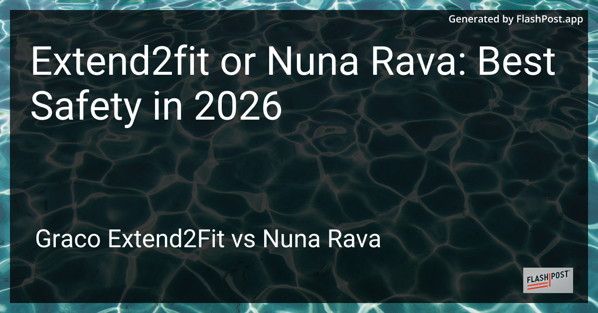 Extend2fit or Nuna Rava: Best Safety in 2026